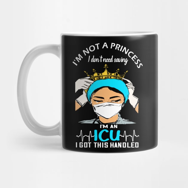 Im not a Princess i dont need saving im an ICU i got this handled icu 2020 gift by DODG99